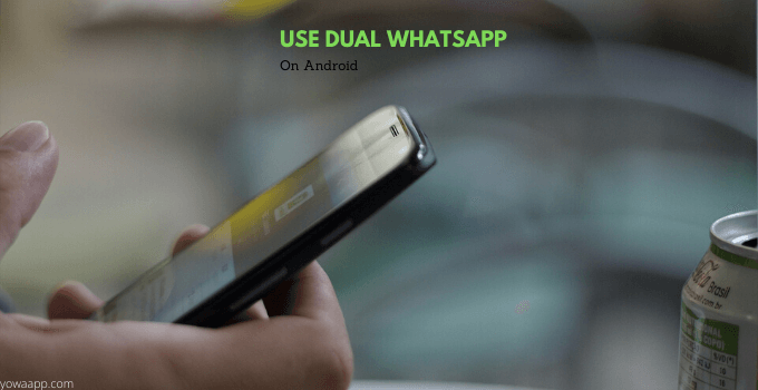 Dual WhatsApp on Android